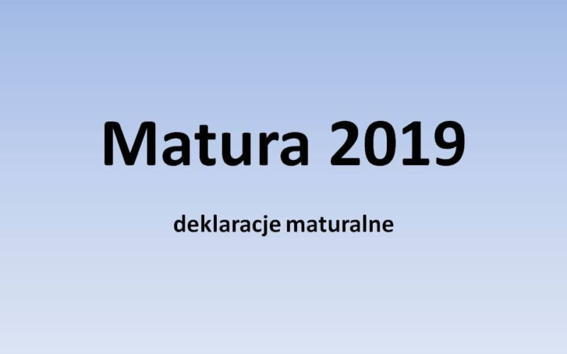 Deklaracje dla maturzystów- matura 2019