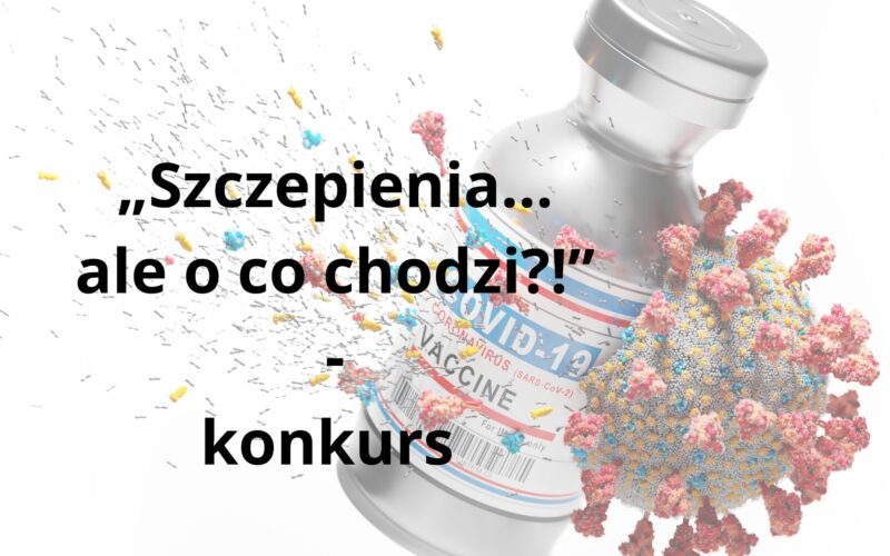 „Szczepienia…ale o co chodzi?!”- konkurs